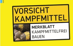 Kampfmittel werden auch viele Jahrzehnte nach Ende des Zweiten Weltkriegs fast täglich im Zuge von Bauarbeiten gefunden. Das seit März 2014 vorliegende Merkblatt soll alle Baubeteiligten sensibilisieren.